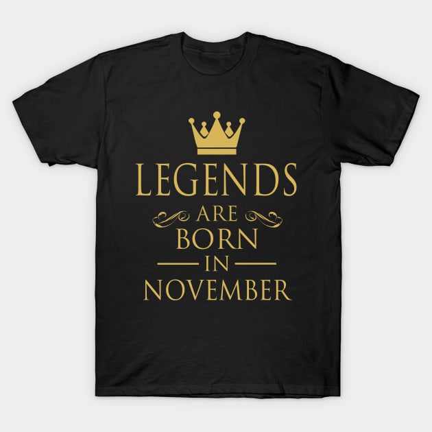 LEGENDS ARE BORN IN NOVEMBER T-Shirt by dwayneleandro